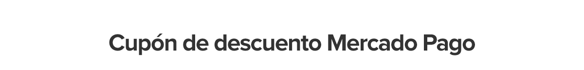 Cupón de descuento Mercado Pago